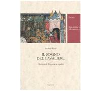 Il sogno del cavaliere. Chrétien de Troyes e la regalità [Paperback] [Nov 28, 20