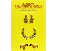 Il sogno del genoma umano e altre illusioni della scienza