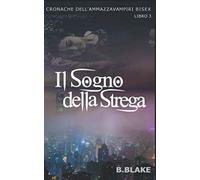 Il sogno della strega: Cronache dell’Ammazzavampiri Bisex