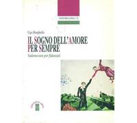 Il sogno dell'amore per sempre. Vademecum per fidanzati