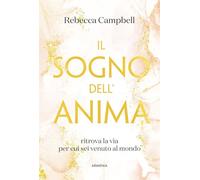 Il sogno dell'anima. Ritrova la via per cui sei venuto al mondo
