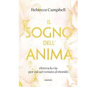Il sogno dell'anima. Ritrova la via per cui sei venuto al mondo [Paperback] [Feb