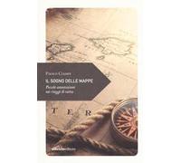 Il sogno delle mappe. Piccole annotazioni sui viaggi