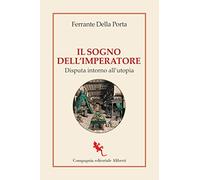 Il sogno dell'imperatore. Disputa intorno all’utopia