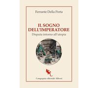 Il sogno dell'imperatore. Disputa intorno all’utopia