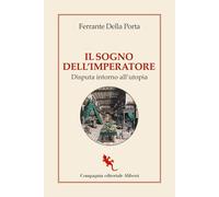 Il sogno dell'imperatore. Disputa intorno all’utopia