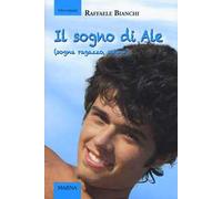 Il sogno di Ale (sogna ragazzo, sogna). Ediz. illustrata