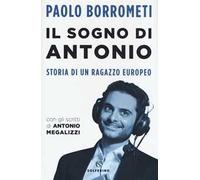 Il sogno di Antonio. Storia di un ragazzo europeo