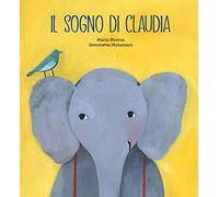 Il sogno di Claudia. Ediz. a colori