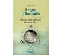 Il sogno di Democrito. L'atomo dall'antichità alla meccanica quantistica