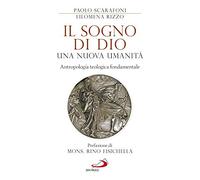 Sogno Di Dio: Una Nuova Umanità. Antropologia Teologica Fondamentale