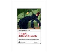 Il sogno di Don Chisciotte. La letteratura come necessità e riscatto