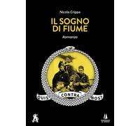 Il sogno di Fiume [Paperback] [Sep 05, 2024] Crippa, Nicola