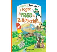 Il sogno di Fred la ranocchia. Nuova ediz.