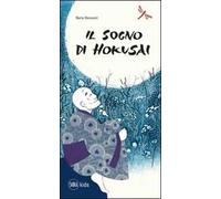 Il sogno di Hokusai. Ediz. illustrata