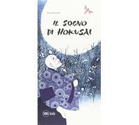 Il sogno di Hokusai. Ediz. illustrata