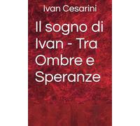 Il sogno di Ivan - Tra Ombre e Speranze