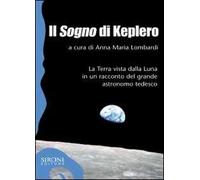Il «sogno» di Keplero. La Terra vista dalla Luna in un racconto del grande astronomo tedesco