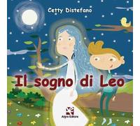 Il sogno di Leo. Ediz. illustrata