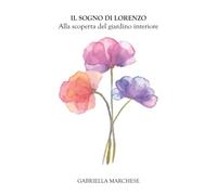 IL SOGNO DI LORENZO: Alla scoperta del giardino interiore