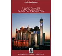 Il sogno di Marat in fuga dal Turkmenistan - 2013 - Cavinato