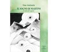 Il sogno di Martins. Il volo dell'aquila