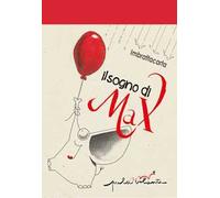 Il sogno di Max. Ediz. illustrata