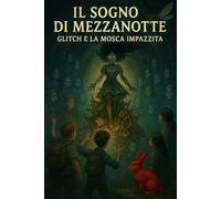 Il Sogno di Mezzanotte: Glitch e la mosca impazzita