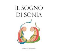 Il sogno di Sonia [Paperback] [Dec 18, 2024] Calvaruso, Simona
