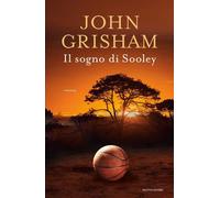 Il sogno di Sooley [Hardcover] Grisham, John; Fusari, Luca and Prencipe, Sara