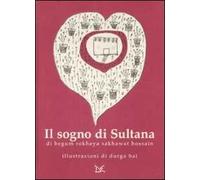 Il sogno di Sultana. Ediz. illustrata