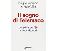 Il sogno di Telemaco. L'eredità del '68 e i nuovi padri