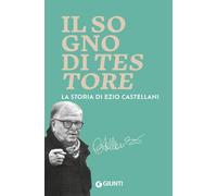Il sogno di Testore. La storia di Ezio Castellani [Paperback] [Mar 12, 2025] Ter