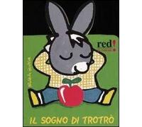 Il sogno di Trotrò. Ediz. illustrata
