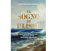 Libri Ruiz-DomÃ¨nec JosÃ© Enrique - Il Sogno Di Ulisse. Storia Umana Del Mediter