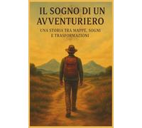 Il sogno di un avventuriero: Una Storia tra mappe, sogni e trasformazioni