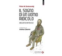 Il sogno di un uomo ridicolo. Racconto fantastico