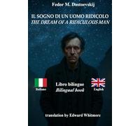 Il sogno di un uomo ridicolo - The Dream of a Ridiculous Man: Testo bilingue con frasi parallele - Bilingual parallel text: Italiano - Inglese / Italian - English