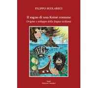 Il sogno di una Koinè Comune. Origine e sviluppo della lingua siciliana