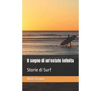 Il sogno di un'estate infinita: Storie di Surf