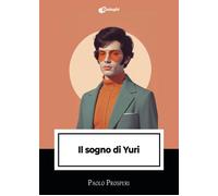 Il sogno di Yuri - Prosperi Paolo