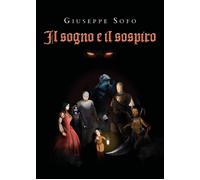 Il sogno e il sospiro di Giuseppe Sofo, 2020, Youcanprint