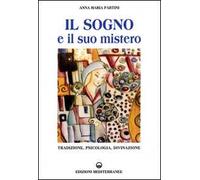 Il sogno e il suo mistero. Tradizione, psicologia, divinazione