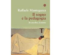Il sogno e la pedagogia. In ascolto, la notte [Paperback] [Jan 20, 2023] Mantega