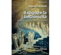 Il sogno e la sincronicità. L'analisi dei sogni dopo Freud, Jung e Hillman