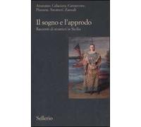 Il sogno e l'approdo. Racconti di stranieri in Sicilia