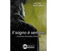 Il sogno è sempre. Un viaggio tra ricordi e speranze