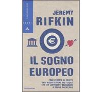 Il sogno europeo. Come l'Europa ha creato una nuova visione del futuro che sta lentamente eclissando il sogno americano