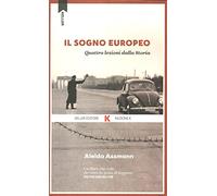 Il sogno europeo. Quattro lezioni dalla storia