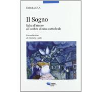 Il sogno. Fiaba d'amore all'ombra di una cattedrale - Zola Émile